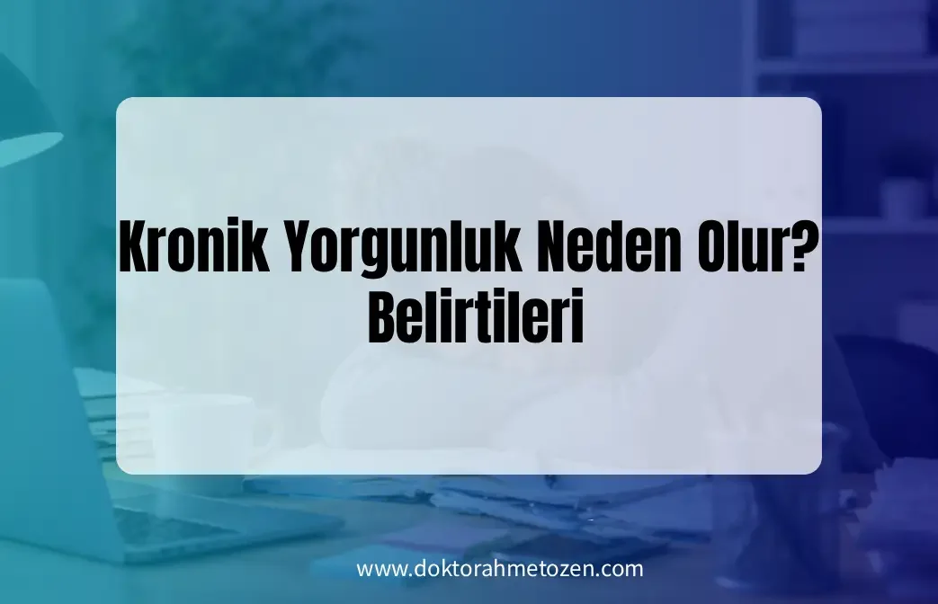 Kronik Yorgunluk Neden Olur?