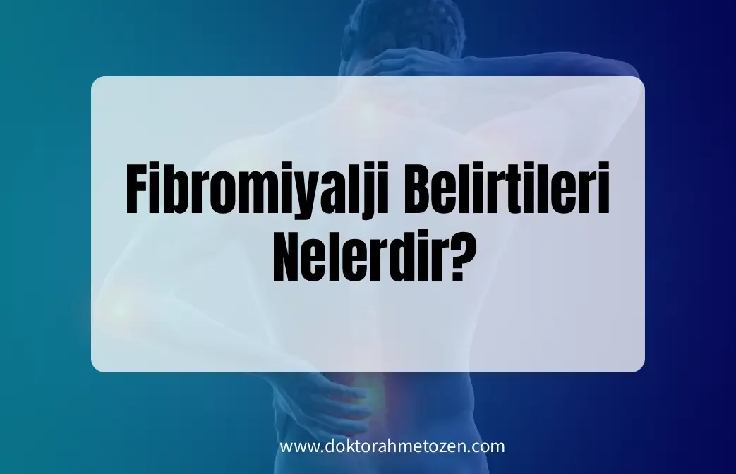 Fibromiyalji Belirtileri Nelerdir?