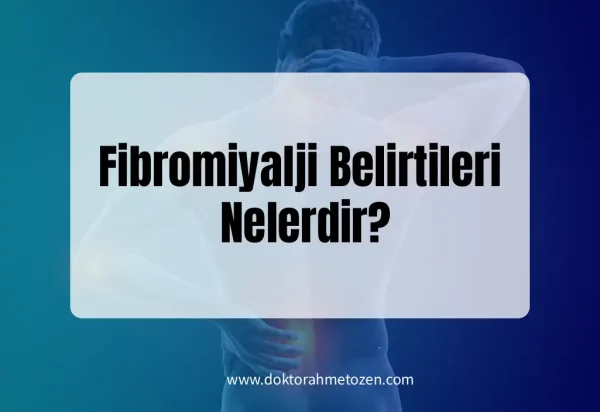 Fibromiyalji Belirtileri Nelerdir?
