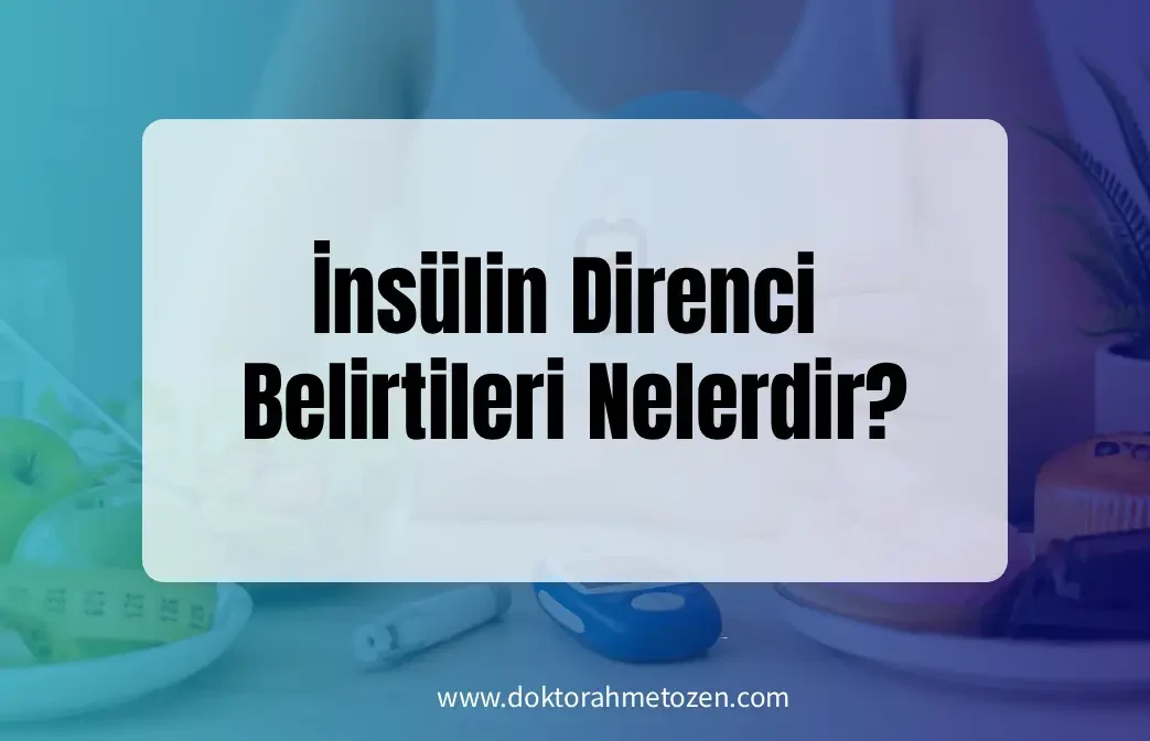 İnsülin Direnci Belirtileri Nelerdir?