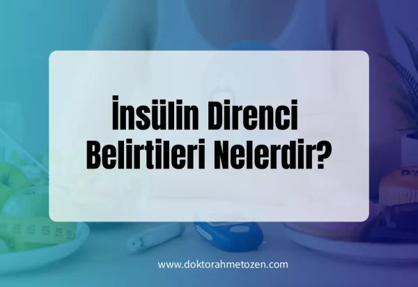 İnsülin Direnci Belirtileri Nelerdir?