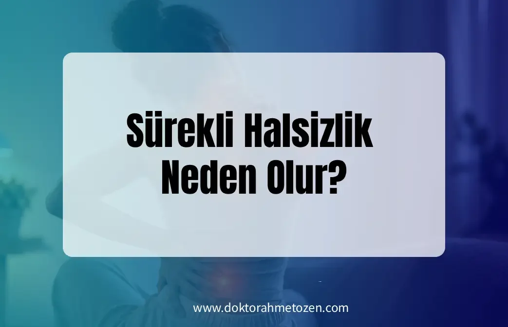 Sürekli Halsizlik Neden Olur?